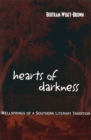 Hearts of Darkness : Wellsprings of a Southern Literary Tradition - Book