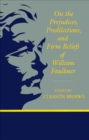 On The Prejudices, Predilections, and Firm Beliefs of William Faulkner - Book