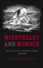 Minstrelsy and Murder : The Crisis of Southern Humor, 1835-1925 - Book