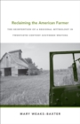 Reclaiming the American Farmer : The Reinvention of a Regional Mythology in Twentieth-Century Southern Writing - Book