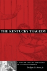 The Kentucky Tragedy : A Story of Conflict and Change in Antebellum America - Book