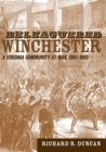Beleaguered Winchester : A Virginia Community at War, 1861-1865 - Book