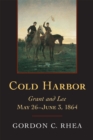 Cold Harbor : Grant and Lee, May 26-June 3, 1864 - Book