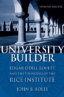 University Builder : Edgar Odell Lovett and the Founding of the Rice Institute - Book