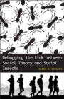 Debugging the Link between Social Theory and Social Insects - Book