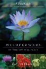 Wildflowers of the Coastal Plain : A Field Guide - Book