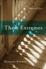 These Extremes : Poems and Prose - eBook
