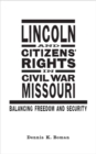 Lincoln and Citizens' Rights in Civil War Missouri : Balancing Freedom and Security - Book