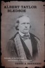 Albert Taylor Bledsoe : Defender of the Old South and Architect of the Lost Cause - Book