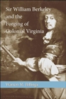 Sir William Berkeley and the Forging of Colonial Virginia - eBook