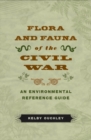 Flora and Fauna of the Civil War : An Environmental Reference Guide - eBook