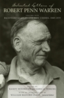 Selected Letters of Robert Penn Warren : Backward Glances and New Visions, 1969-1979 - Book