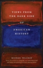 Views from the Dark Side of American History - Book