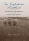 The Confederate Heartland : Military and Civilian Morale in the Western Confederacy - Book