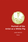 Portrait of the Artist as a White Pig : Poems - eBook
