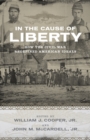 In the Cause of Liberty : How the Civil War Redefined American Ideals - eBook