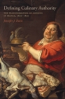 Defining Culinary Authority : The Transformation of Cooking in France, 1650-1830 - Book