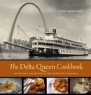 The Delta Queen Cookbook : The History and Recipes of the Legendary Steamboat - Book