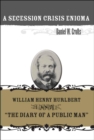 A Secession Crisis Enigma : William Henry Hurlbert and "The Diary of a Public Man" - eBook