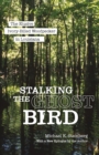 Stalking the Ghost Bird : The Elusive Ivory-Billed Woodpecker in Louisiana - eBook