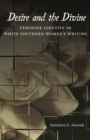 Desire and the Divine : Feminine Identity in White Southern Women's Writing - eBook