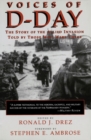 Voices of D-Day : The Story of the Allied Invasion Told by Those Who Were There - eBook