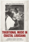 Traditional Music in Coastal Louisiana : The 1934 Lomax Recordings - Book