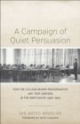 A Campaign of Quiet Persuasion : How the College Board Desegregated SAT(R) Test Centers in the Deep South, 1960-1965 - eBook