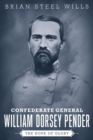 Confederate General William Dorsey Pender : The Hope of Glory - Book