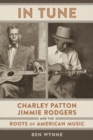 In Tune : Charley Patton, Jimmie Rodgers, and the Roots of American Music - Book