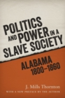Politics and Power in a Slave Society : Alabama, 1800-1860 - Book