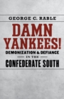 Damn Yankees! : Demonization and Defiance in the Confederate South - Book