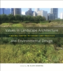 Values in Landscape Architecture and Environmental Design : Finding Center in Theory and Practice - Book