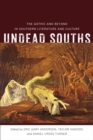 Undead Souths : The Gothic and Beyond in Southern Literature and Culture - eBook