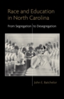 Race and Education in North Carolina : From Segregation to Desegregation - Book