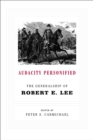 Audacity Personified : The Generalship of Robert E. Lee - eBook