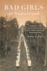 Bad Girls at Samarcand : Sexuality and Sterilization in a Southern Juvenile Reformatory - eBook