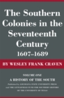 The Southern Colonies in the Seventeenth Century, 1607--1689 : A History of the South - eBook