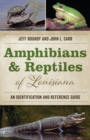 Amphibians and Reptiles of Louisiana : An Identification and Reference Guide - Book