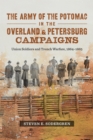 The Army of the Potomac in the Overland and Petersburg Campaigns : Union Soldiers and Trench Warfare, 1864-1865 - eBook