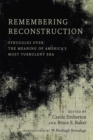 Remembering Reconstruction : Struggles over the Meaning of America's Most Turbulent Era - eBook
