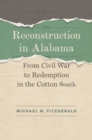 Reconstruction in Alabama : From Civil War to Redemption in the Cotton South - Book