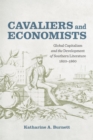 Cavaliers and Economists : Global Capitalism and the Development of Southern Literature, 1820-1860 - Book