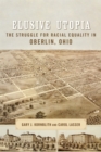 Elusive Utopia : The Struggle for Racial Equality in Oberlin, Ohio - Book