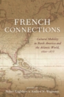 French Connections : Cultural Mobility in North America and the Atlantic World, 1600-1875 - Book