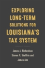 Exploring Long-Term Solutions for Louisiana's Tax System - Book