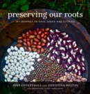 Preserving Our Roots : My Journey to Save Seeds and Stories - Book