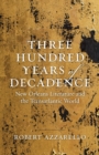Three Hundred Years of Decadence : New Orleans Literature and the Transatlantic World - Book