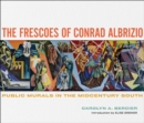 The Frescoes of Conrad Albrizio : Public Murals in the Midcentury South - Book