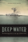 Deep Water : The Mississippi River in the Age of Mark Twain - Book